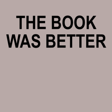 Motiv The book was better | T-Shirt