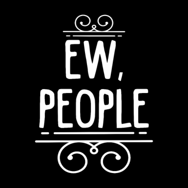 Motiv Ew People Funny Introvert Antisocial Rude