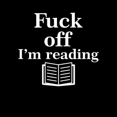 Motiv Fuck Off Im Reading Book Lover Sarcasm Saying