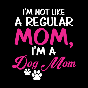 Motiv Not Like a Regular Mom Dog Puppy Mother