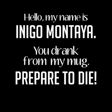 Motiv Sarcasm You Drank From My Mug Prepare to Die