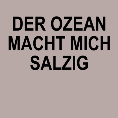 Motiv Der Ozean machte mich salzig | T-Shirt