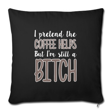 weihnachtsgeschenke für oma und opa Kissenbezug - Pretend the coffee helps still a bitch Girlfriend