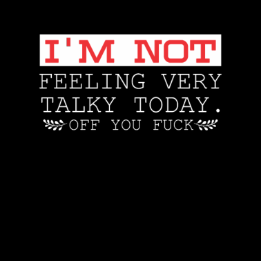 Motiv Meme Not Feeling Very Talky Today Off You Fuck