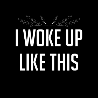 Motiv I woke up like this funny quote lazy morning