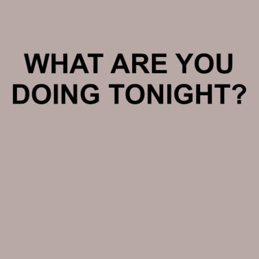 Motiv What are you doing tonight | Cooles T-Shirt