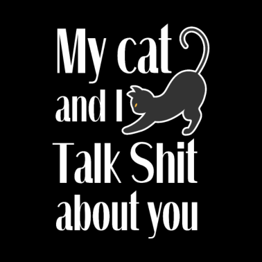 Motiv My Cat and I Talk Shit About You Cat Lover