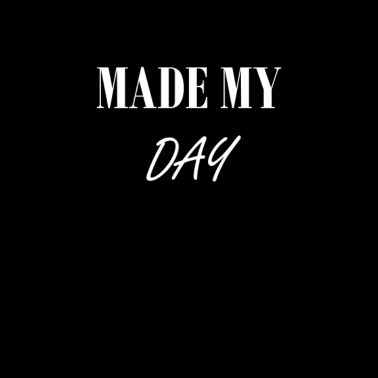 Motiv Made my Day | T-Shirt