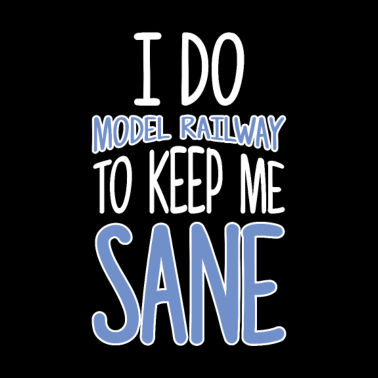 Motiv I Do Model Railway To Keep Me Sane Train Lover