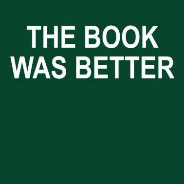 Motiv The book was better | T-Shirt