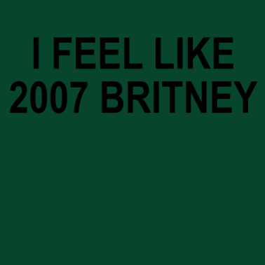 Motiv I feel like Britney | T-Shirt