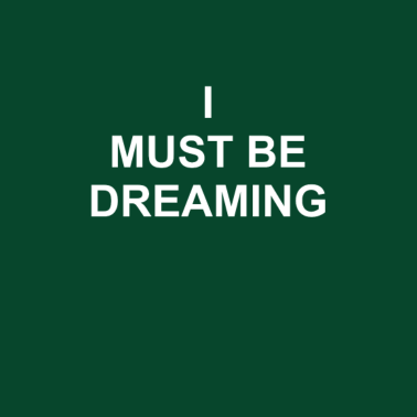 Motiv I must be dreaming | T-Shirt