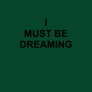 Motiv I must be dreaming | T-Shirt