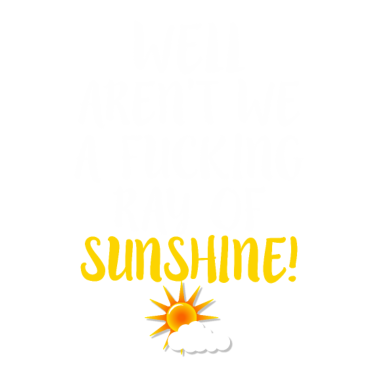 Motiv Ray of Fucking Sunshine Swearing Sarcastic Humorou