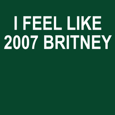 Motiv I feel like Britney | Cooles T-Shirt