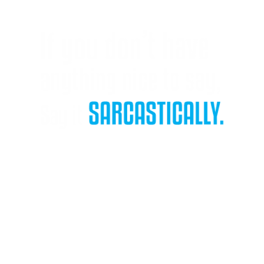 Motiv Say it Sarcastically Funny sarcasm Slogan Office