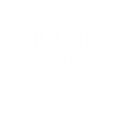 Motiv Miserable Twat Funny Sarcastic Female Woman