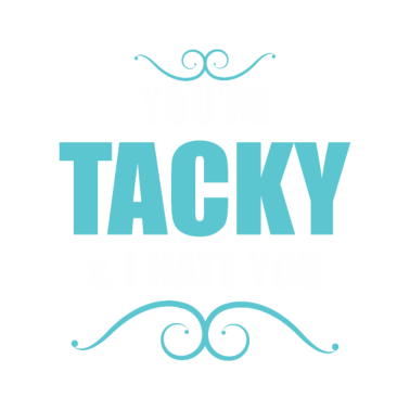 Motiv Tacky hate you rude offensive joke Sarcastic