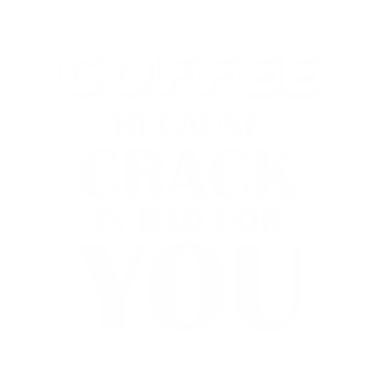 Motiv Funny Coffee Lovers because crack is bad for you