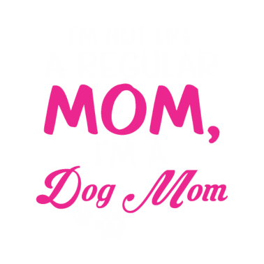Motiv Not Like a Regular Mom Dog Puppy Mother