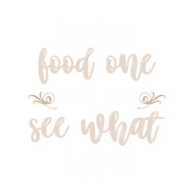 Motiv Touch my Food Lover angry Foodie sarcastic