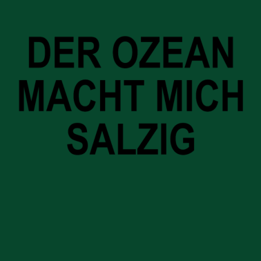 Motiv Der Ozean machte mich salzig | T-Shirt