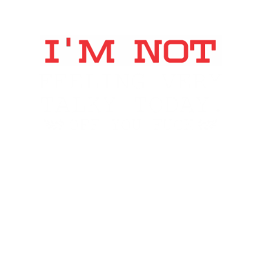 Motiv Meme Not Feeling Very Talky Today Off You Fuck
