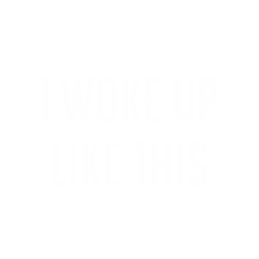 Motiv I woke up like this funny quote lazy morning