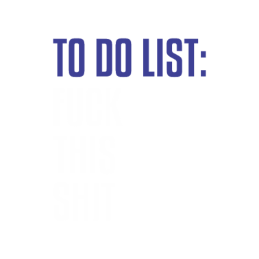 Motiv To Do List Fuck This Shit Offensive Sarcastic