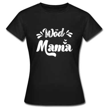 geburtstagsgeschenke mama T-Shirt - Wöd Mama Österreich Beste Mama Mutter Mutti