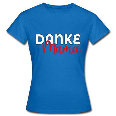 geburtstagsgeschenke mama T-Shirt - Danke Mama Geburtstagsgeschenke Muttertag Mutter