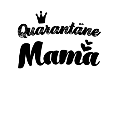 Motiv Quarantäne Mama beste Mama der Welt Mutti Mutter