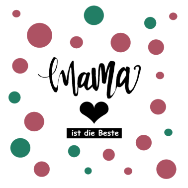 Motiv Mama ist die Beste!