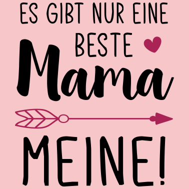 Motiv Es gibt nur eine Beste Mama - Meine! / Beste Mama