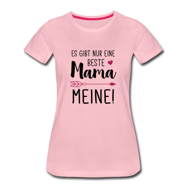 geburtstagsgeschenke mama T-Shirt - Es gibt nur eine Beste Mama - Meine! / Beste Mama