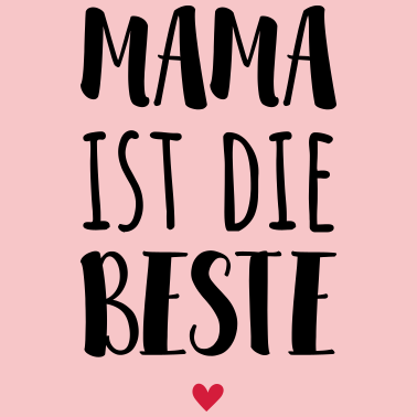Motiv Mama ist die Beste / Beste Mama / Muttertag