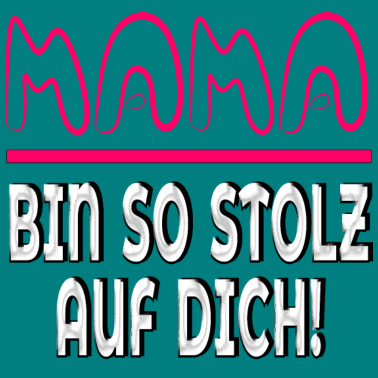 Motiv MAMA Bin so stolz auf Dich Mutter Geschenke Spruch