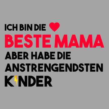 Motiv Beste Mama aber anstrengendste Kinder