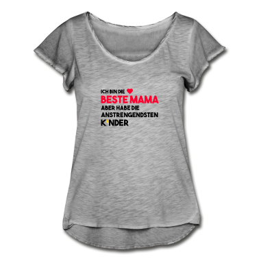 geburtstagsgeschenke mama T-Shirt - Beste Mama aber anstrengendste Kinder