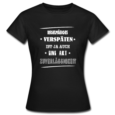 geburtstagsgeschenke mama T-Shirt - Regelmäßiges verspäten ist auch eine Art...