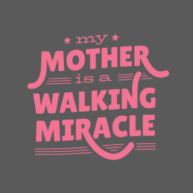 Motiv Meine Mutter ist ein wandelndes Wunder Mama