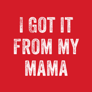 Motiv Ich habe es von meiner Mama