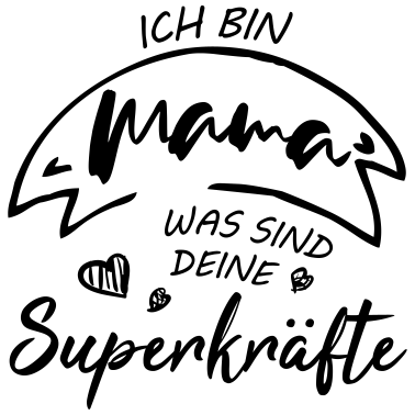 Motiv Ich bin Mama was sind deine Superkräfte