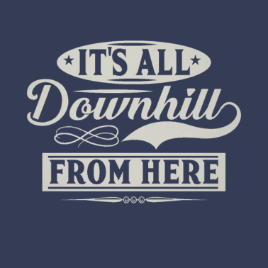 Motiv Lustiges Geburtstagsgeschenk alle bergab von hier