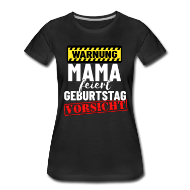 geburtstagsgeschenke mama T-Shirt - Mama Geburtstag