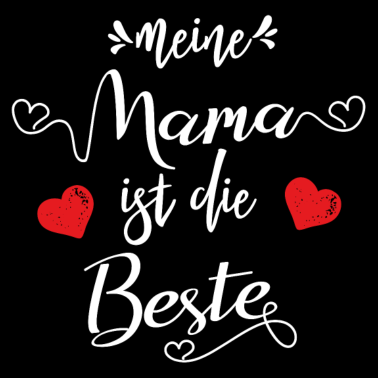 Motiv Meine Mama ist die Beste. Geschenk für Mama.