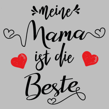 Motiv Meine Mama ist die Beste. Geschenk für Mama.
