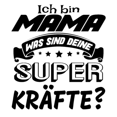 Motiv Ich bin Mama was sind deine Superkräfte? Geschenk