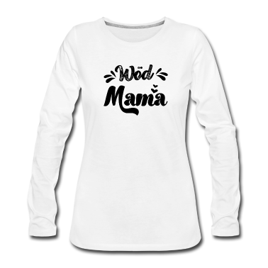 geburtstagsgeschenke mama Langarmshirt - Wöd Mama Österreich Beste Mama Mutter Mutti