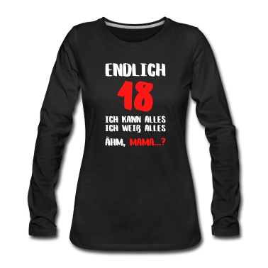 geburtstagsgeschenke mama Langarmshirt - Endlich 18 ich weiß alles Mama Geburtstagsgeschenk